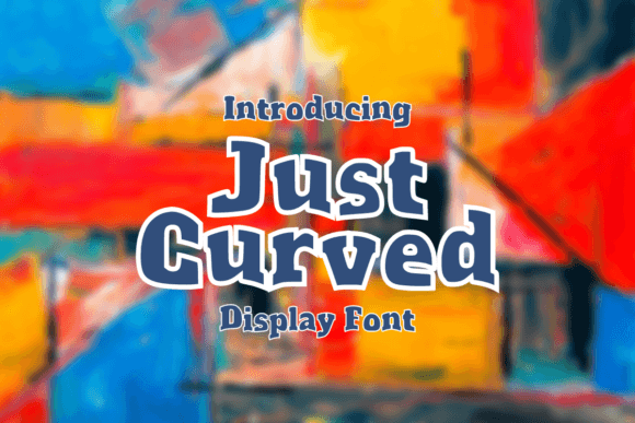Just Curved: A Display Font That Makes Your Brand Feel Human